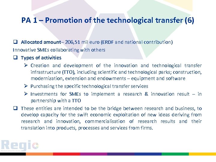 PA 1 – Promotion of the technological transfer (6) q Allocated amount– 206, 51