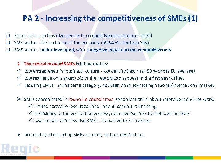 PA 2 - Increasing the competitiveness of SMEs (1) q Romania has serious divergences