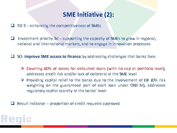 SME Initiative (2): q TO 3 – enhancing the competitiveness of SMEs q Investment