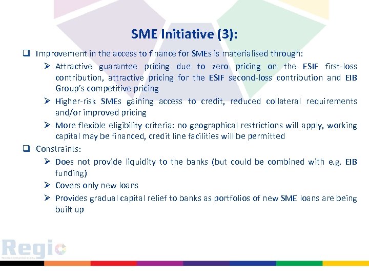 SME Initiative (3): q Improvement in the access to finance for SMEs is materialised