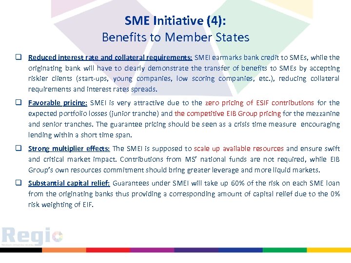 SME Initiative (4): Benefits to Member States q Reduced interest rate and collateral requirements: