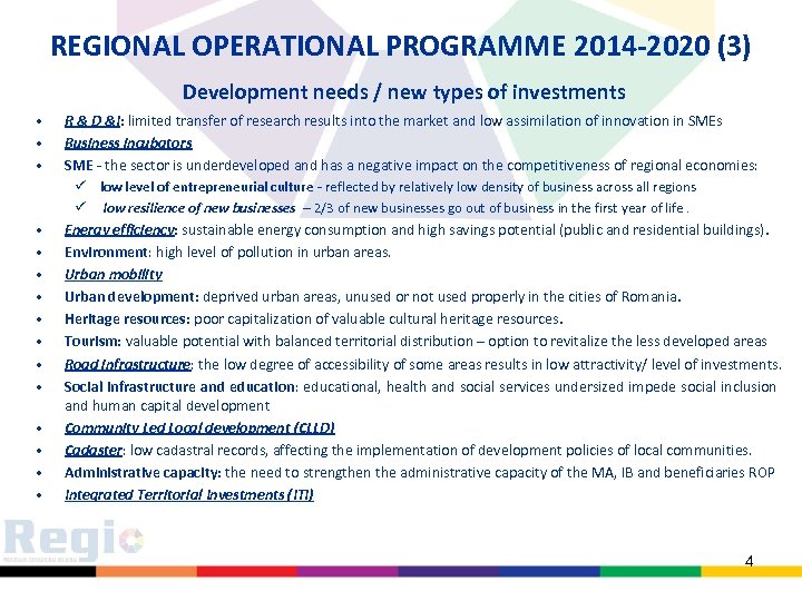 REGIONAL OPERATIONAL PROGRAMME 2014 -2020 (3) Development needs / new types of investments •