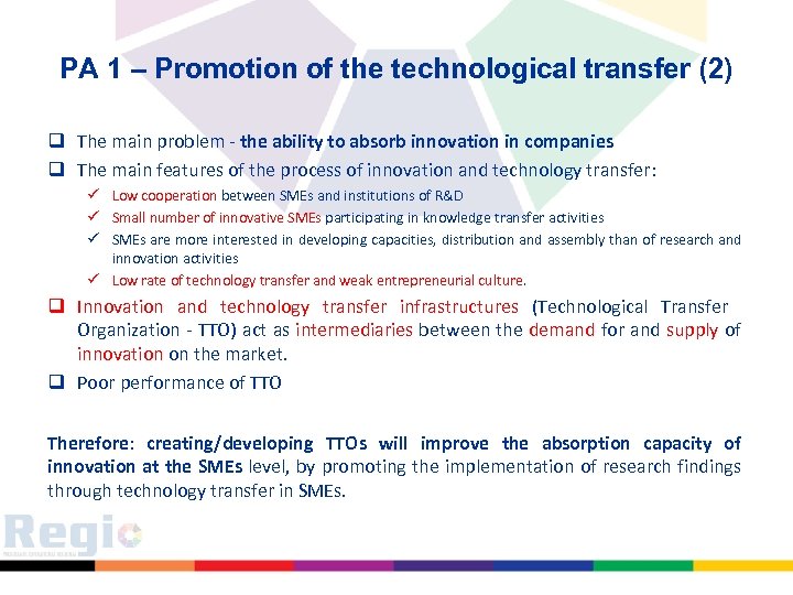 PA 1 – Promotion of the technological transfer (2) q The main problem -
