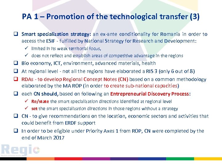 PA 1 – Promotion of the technological transfer (3) q Smart specialization strategy: an