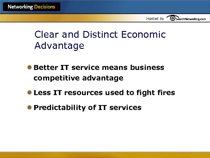 Hosted by Clear and Distinct Economic Advantage l Better IT service means business competitive