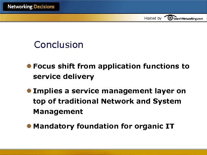 Hosted by Conclusion l Focus shift from application functions to service delivery l Implies