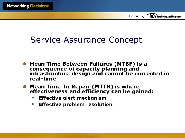 Hosted by Service Assurance Concept l Mean Time Between Failures (MTBF) is a consequence