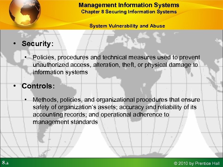 Management Information Systems Chapter 8 Securing Information Systems System Vulnerability and Abuse • Security: