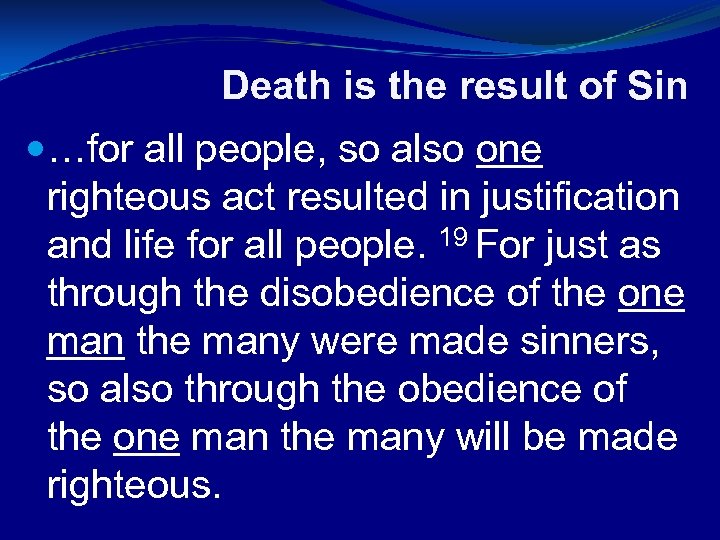 Death is the result of Sin …for all people, so also one righteous act