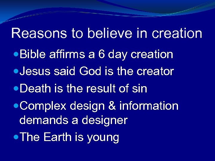 Reasons to believe in creation Bible affirms a 6 day creation Jesus said God