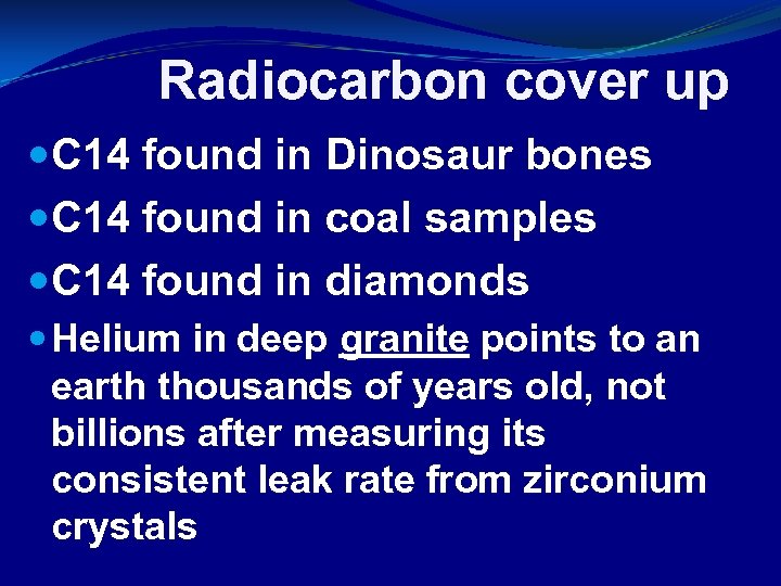 Radiocarbon cover up C 14 found in Dinosaur bones C 14 found in coal