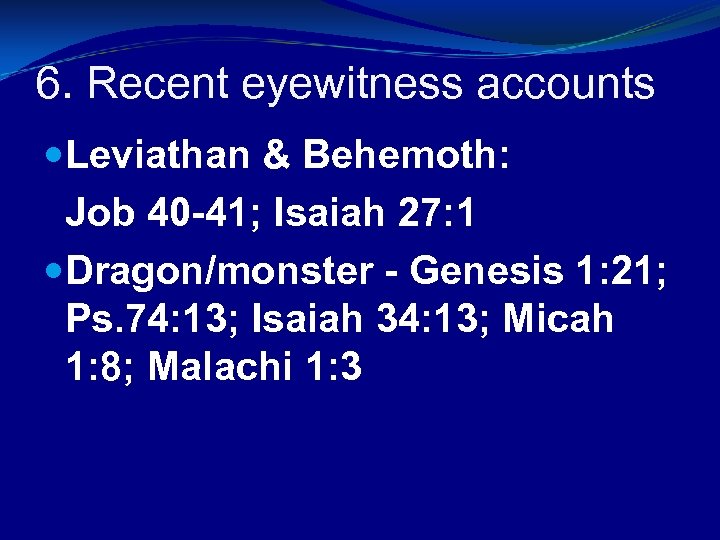 6. Recent eyewitness accounts Leviathan & Behemoth: Job 40 -41; Isaiah 27: 1 Dragon/monster