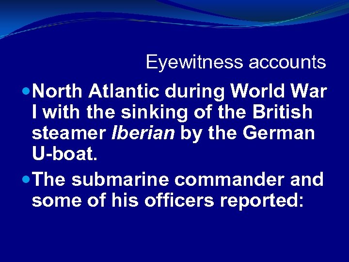 Eyewitness accounts North Atlantic during World War I with the sinking of the British