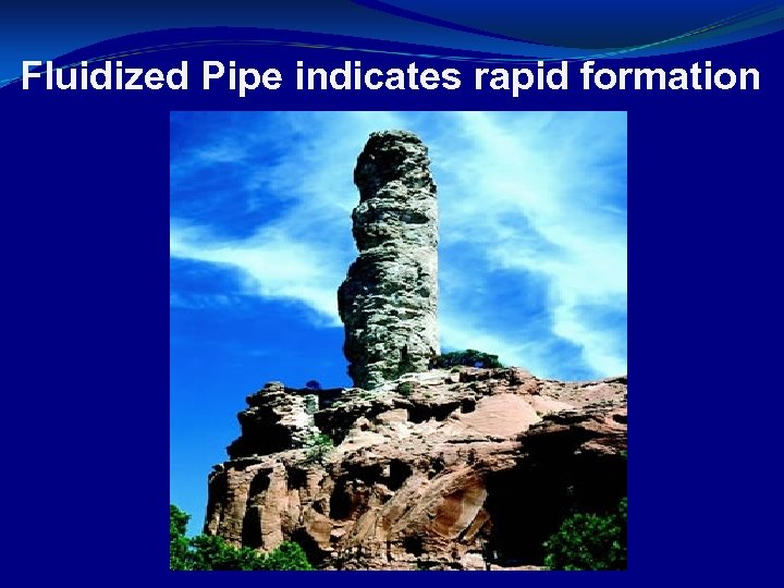 Fluidized Pipe indicates rapid formation 