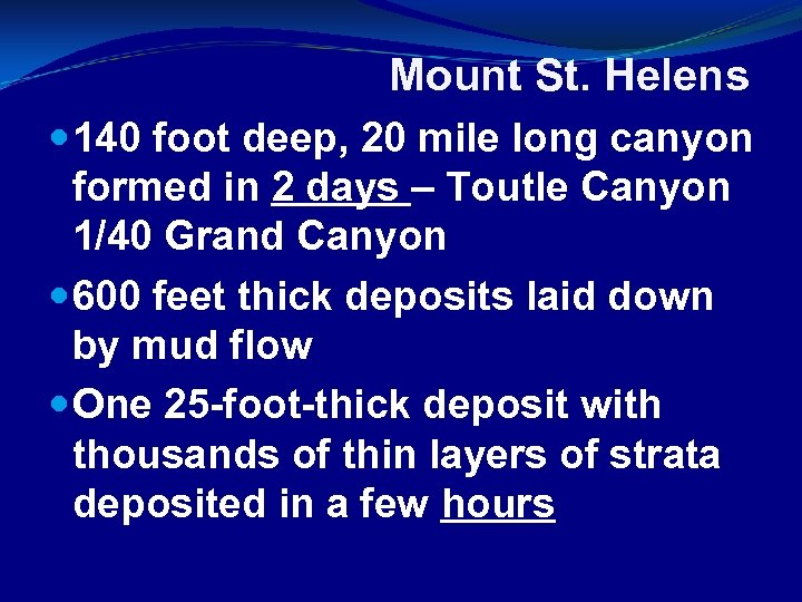 Mount St. Helens 140 foot deep, 20 mile long canyon formed in 2 days