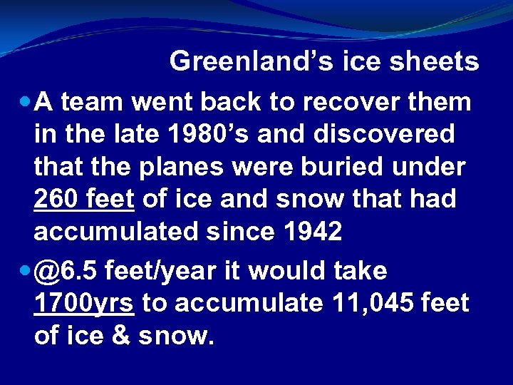 Greenland’s ice sheets A team went back to recover them in the late 1980’s