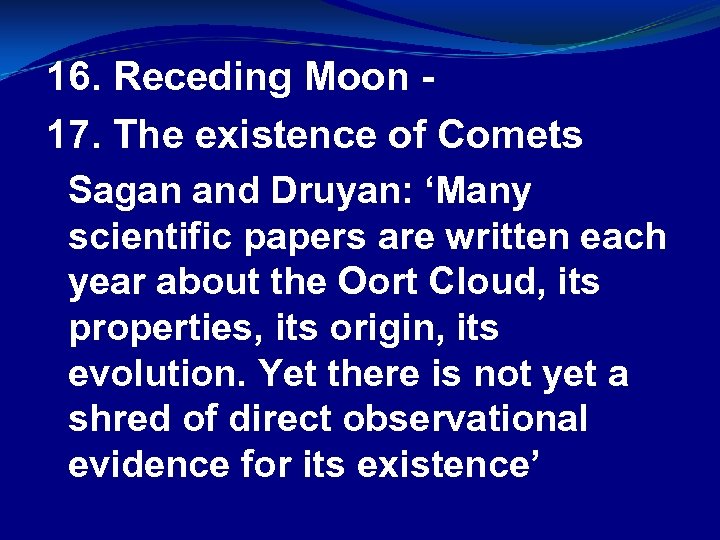 16. Receding Moon 17. The existence of Comets Sagan and Druyan: ‘Many scientific papers