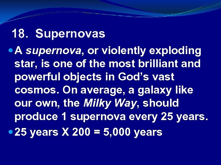 18. Supernovas A supernova, or violently exploding star, is one of the most brilliant