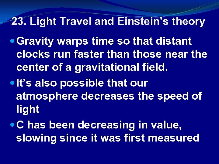 23. Light Travel and Einstein’s theory Gravity warps time so that distant clocks run