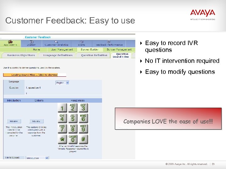 Customer Feedback: Easy to use Easy to record IVR questions No IT intervention required