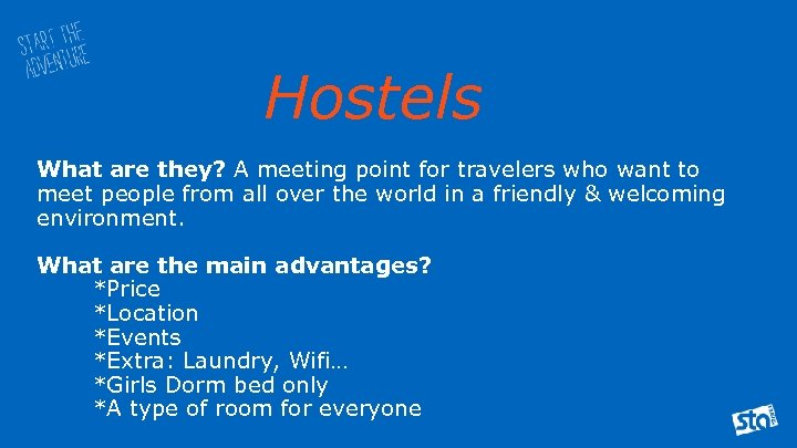 Hostels What are they? A meeting point for travelers who want to meet people