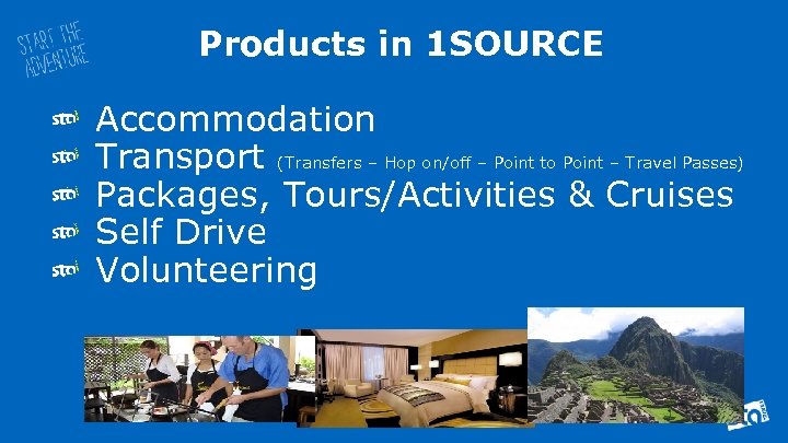 Products in 1 SOURCE Accommodation Transport (Transfers – Hop on/off – Point to Point