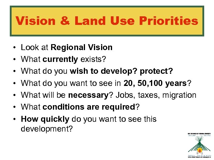 Vision & Land Use Priorities • • Look at Regional Vision What currently exists?