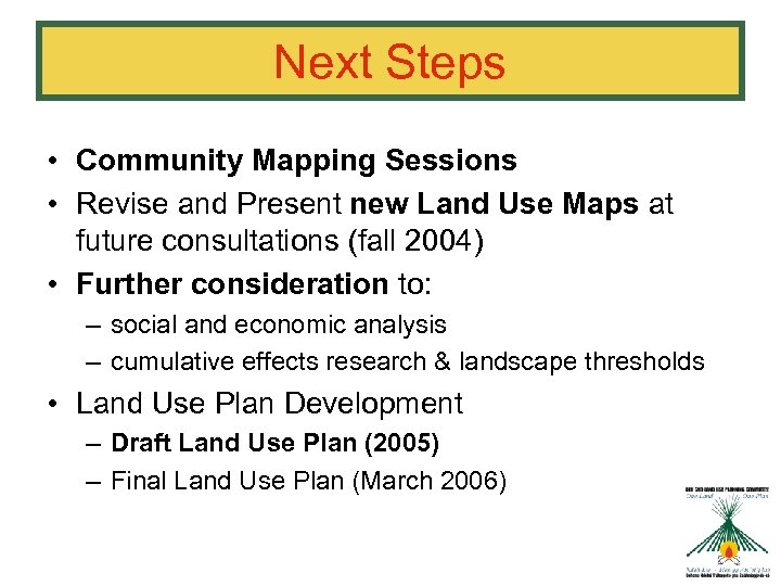 Next Steps • Community Mapping Sessions • Revise and Present new Land Use Maps