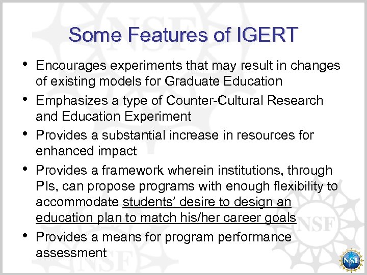 Some Features of IGERT • • • Encourages experiments that may result in changes