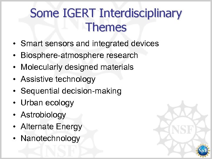 Some IGERT Interdisciplinary Themes • • • Smart sensors and integrated devices Biosphere-atmosphere research