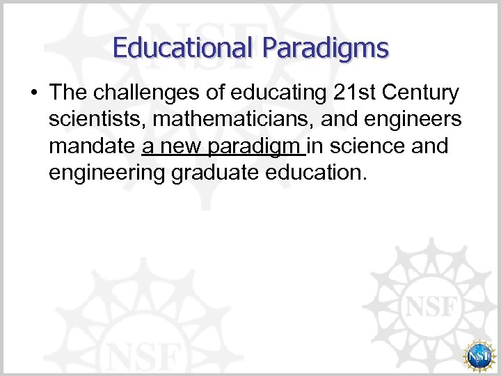 Educational Paradigms • The challenges of educating 21 st Century scientists, mathematicians, and engineers