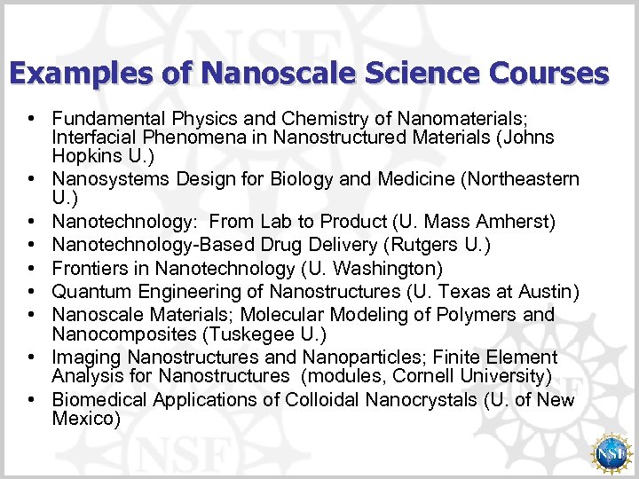 Examples of Nanoscale Science Courses • Fundamental Physics and Chemistry of Nanomaterials; Interfacial Phenomena