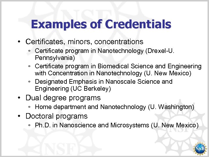 Examples of Credentials • Certificates, minors, concentrations ◦ Certificate program in Nanotechnology (Drexel-U. Pennsylvania)