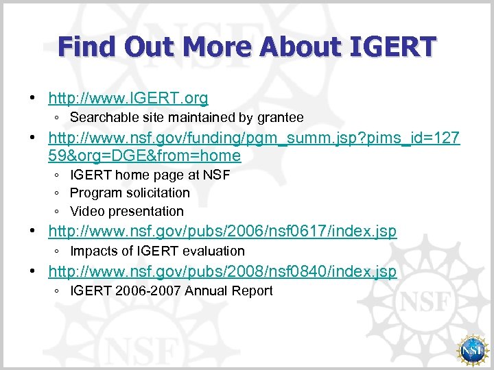 Find Out More About IGERT • http: //www. IGERT. org ◦ Searchable site maintained