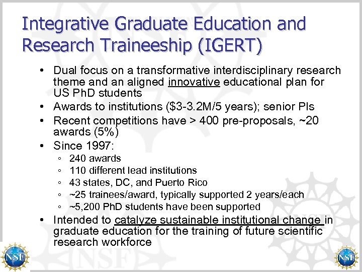 IGERT Awards Integrative Graduate Education and Research Traineeship (IGERT) • Dual focus on a