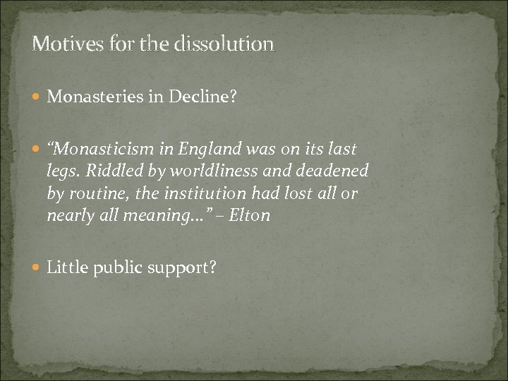 Motives for the dissolution Monasteries in Decline? “Monasticism in England was on its last