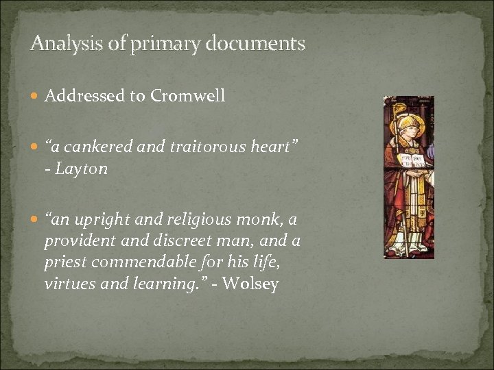 Analysis of primary documents Addressed to Cromwell “a cankered and traitorous heart” - Layton