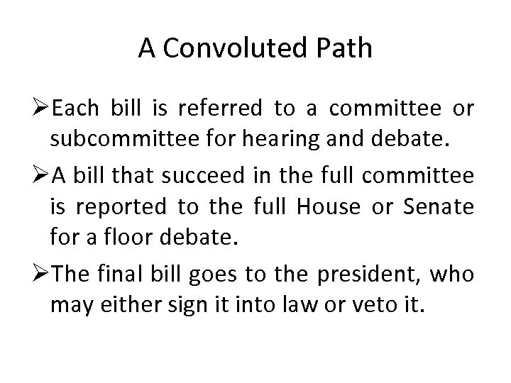 A Convoluted Path ØEach bill is referred to a committee or subcommittee for hearing