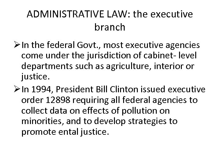 ADMINISTRATIVE LAW: the executive branch Ø In the federal Govt. , most executive agencies