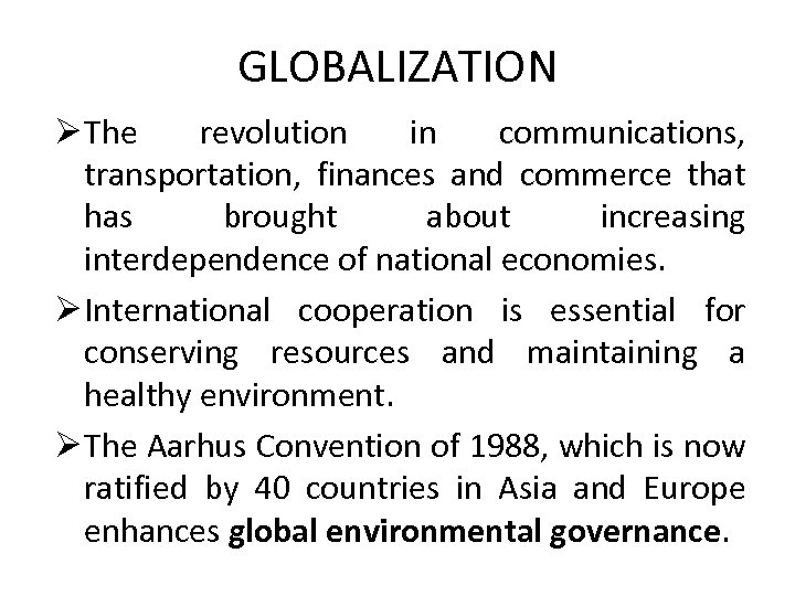 GLOBALIZATION Ø The revolution in communications, transportation, finances and commerce that has brought about