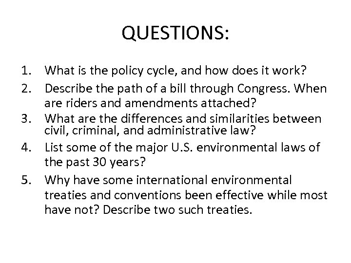 QUESTIONS: 1. What is the policy cycle, and how does it work? 2. Describe