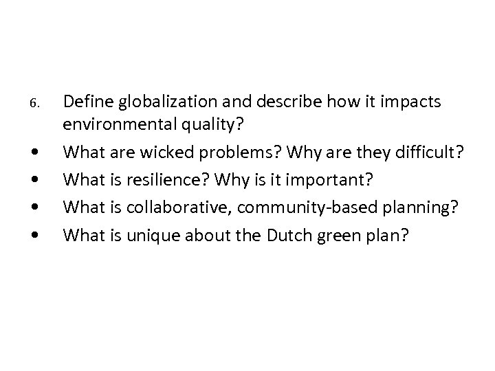 6. • • Define globalization and describe how it impacts environmental quality? What are