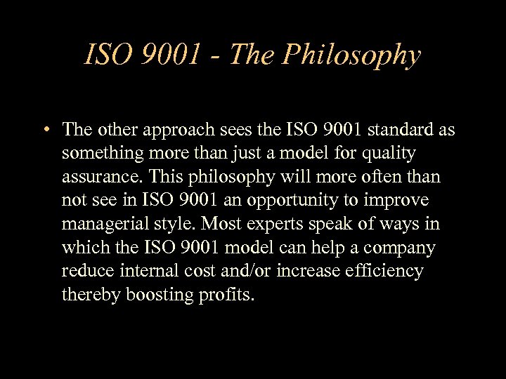 ISO 9001 - The Philosophy • The other approach sees the ISO 9001 standard