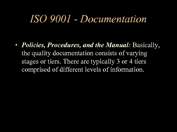 ISO 9001 - Documentation • Policies, Procedures, and the Manual: Basically, the quality documentation
