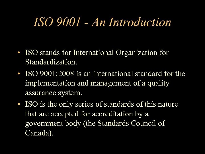 ISO 9001 - An Introduction • ISO stands for International Organization for Standardization. •
