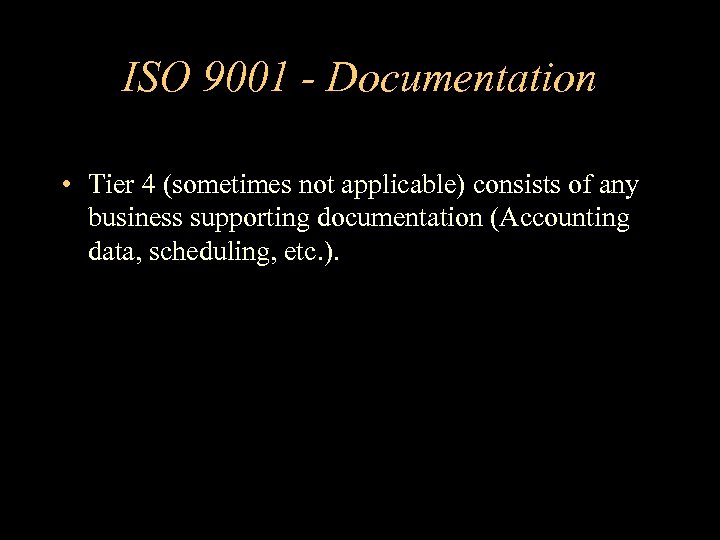 ISO 9001 - Documentation • Tier 4 (sometimes not applicable) consists of any business
