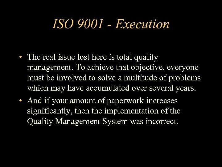 ISO 9001 - Execution • The real issue lost here is total quality management.