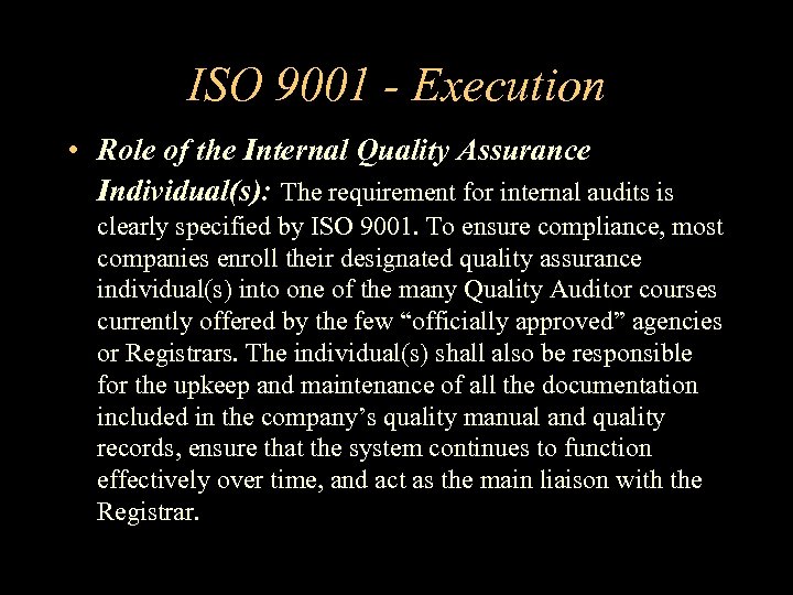 ISO 9001 - Execution • Role of the Internal Quality Assurance Individual(s): The requirement