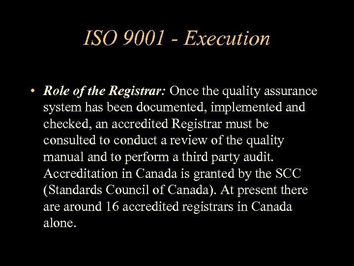 ISO 9001 - Execution • Role of the Registrar: Once the quality assurance system