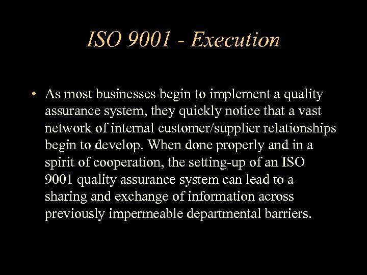 ISO 9001 - Execution • As most businesses begin to implement a quality assurance